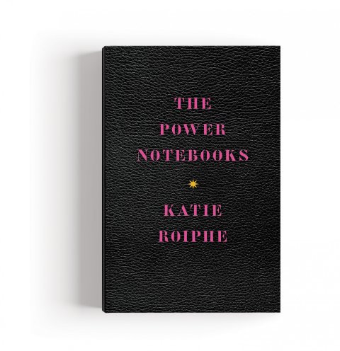 CUL_Books_NonFiction_The Power Notebooks by Katie Roiphe