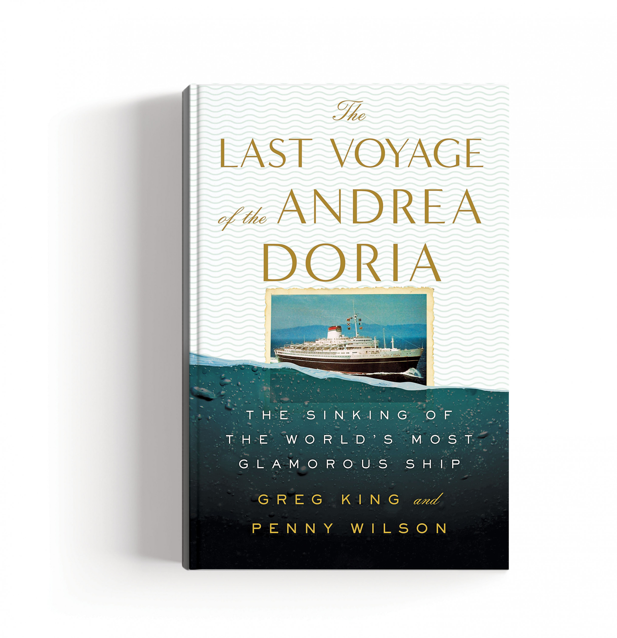The Last Voyage of the Andrea Doria by Greg King