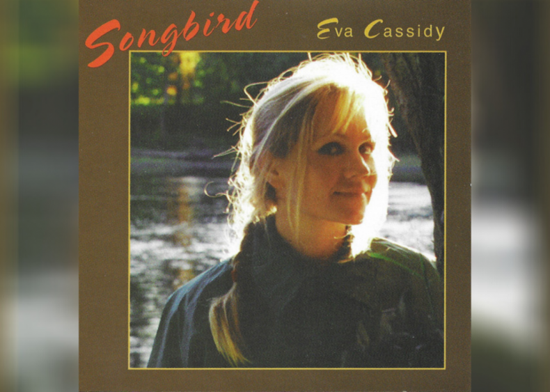 'Songbird' by Eva Cassidy