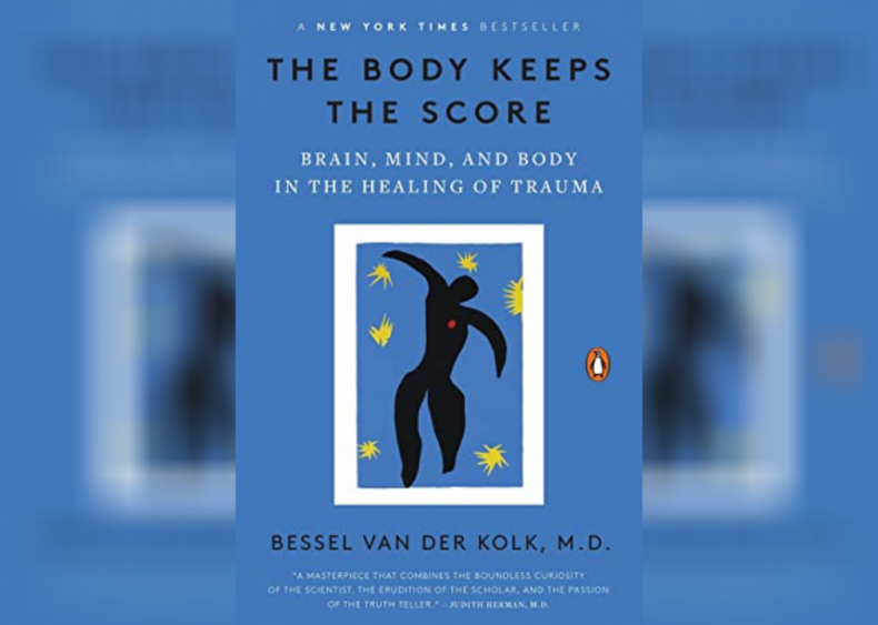 The Body Keeps the Score
