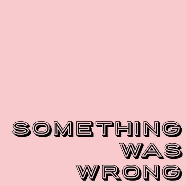 'Something Was Wrong'