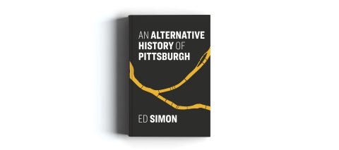 CUL_Book_NonFiction_An Alternative History of Pittsburgh