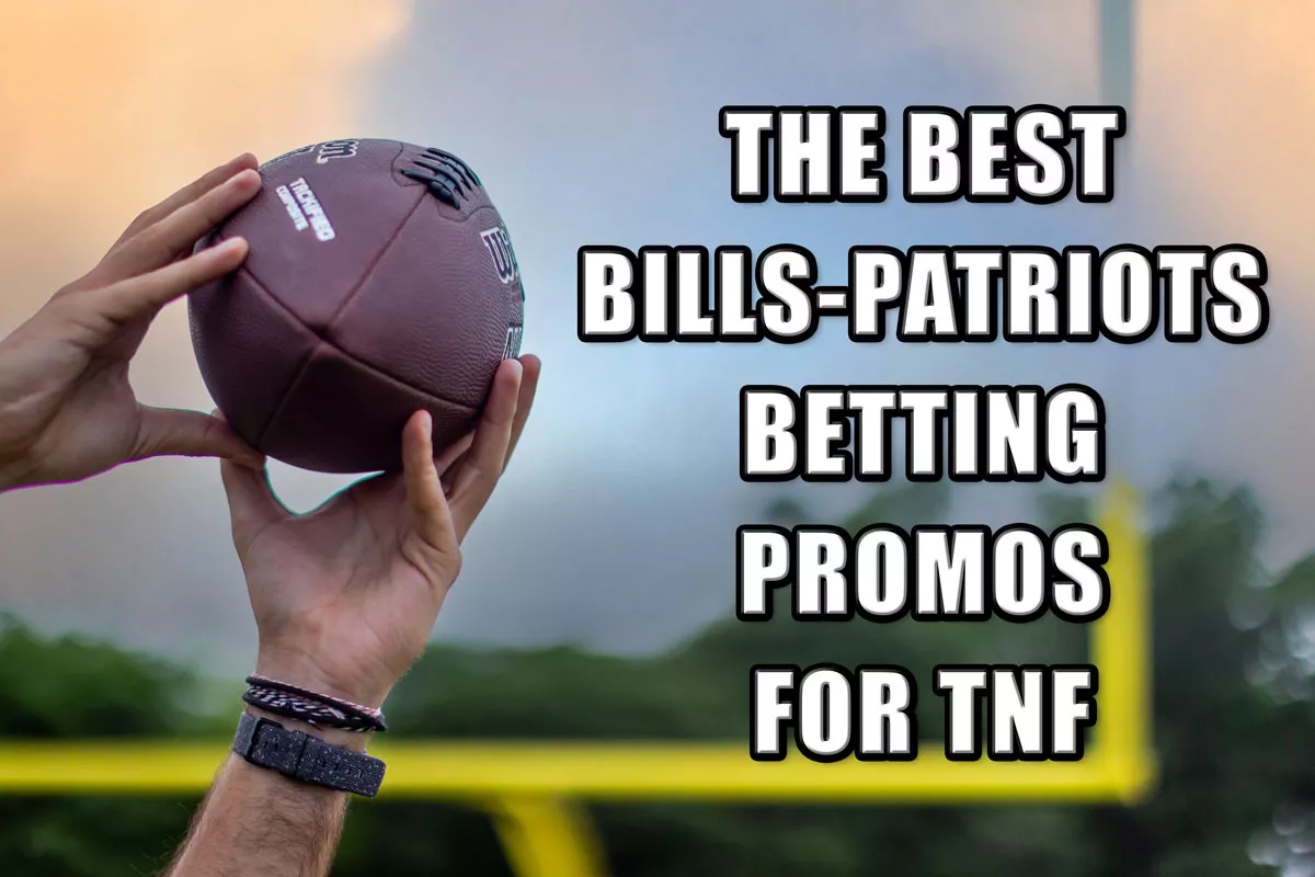 The Four Best Bills-Patriots Betting Promos Tonight for TNF - Vimarsana News