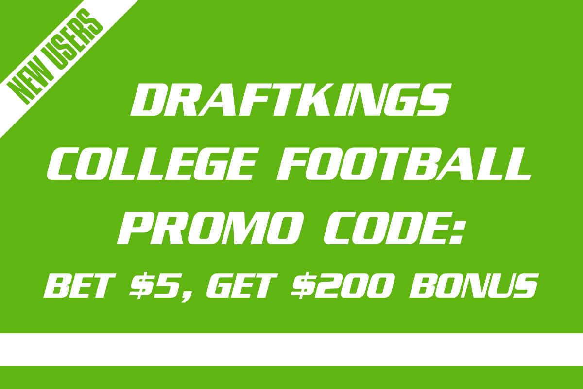 DraftKings College Football Promo Code Bet 5, Get 200 Bonus This Weekend