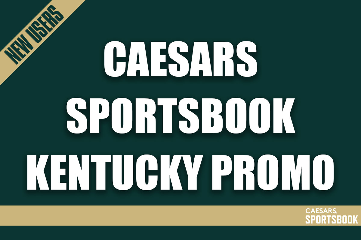 Caesars Sportsbook Kentucky Promo: Bet $50, Get $250 Bonus This Weekend