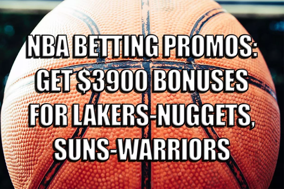 NBA Betting Promos: Get $3900 Bonuses for Lakers-Nuggets, Suns-Warriors - Vimarsana News