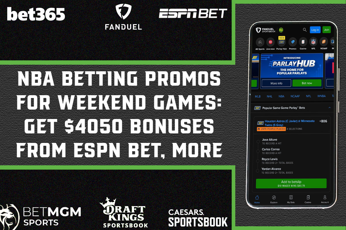 NBA Betting Promos for Weekend Games: Get $4050 Bonuses From ESPN Bet, More