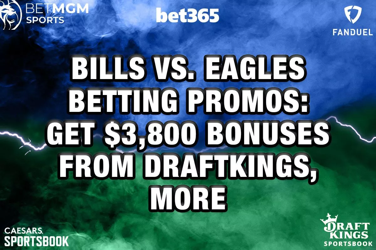 Bills vs. Eagles Betting Promos: Get $3,800 Bonuses From DraftKings, More - Vimarsana News