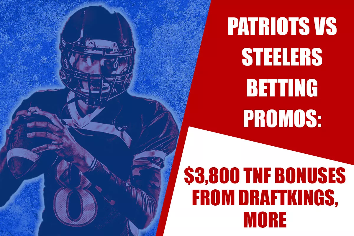 Patriots-Steelers Betting Promos: $3,800 TNF Bonuses From DraftKings, More - Vimarsana News