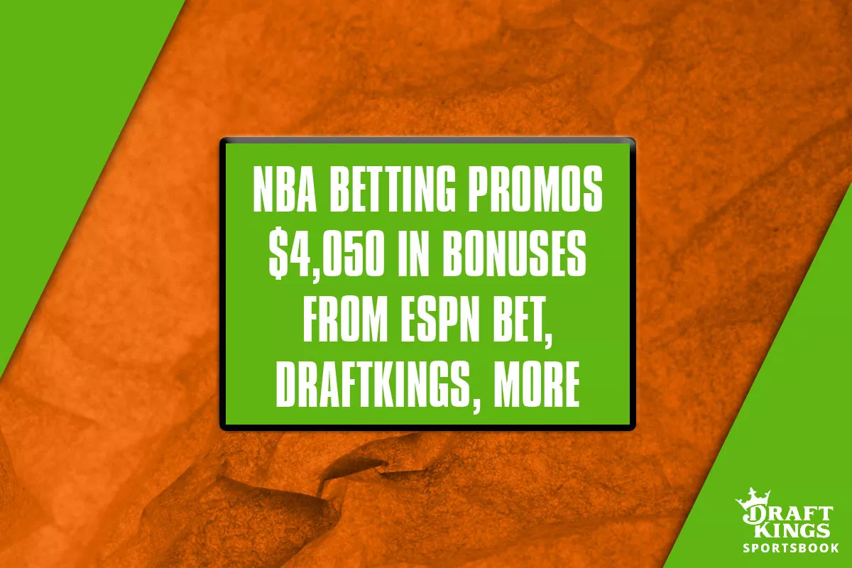NBA Betting Promos Unlock $4,050 in Bonuses from ESPN BET, DraftKings, More - Vimarsana News