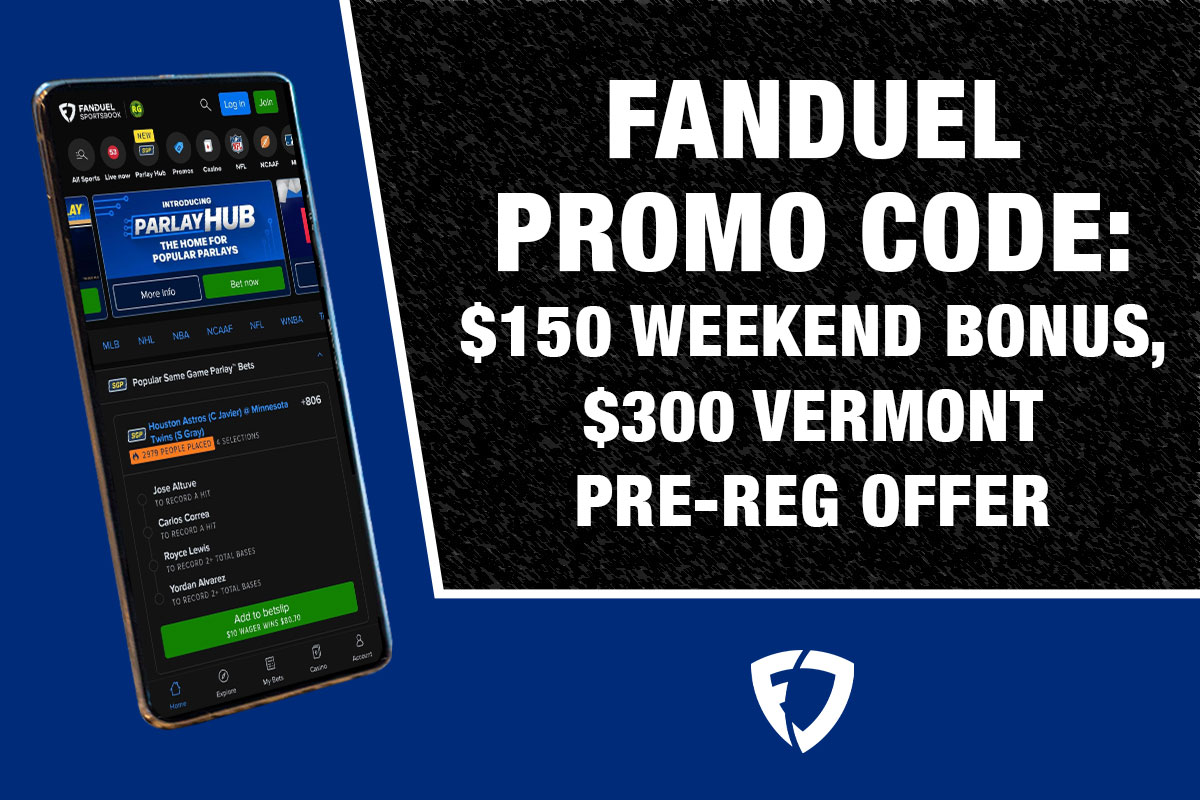 FanDuel Promo Code: Get $150 Weekend Bonus, $300 Vermont Pre-Reg Offer