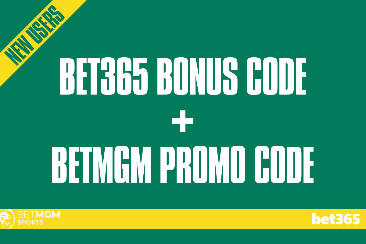 BetMGM Bonus Code + Bet365 Bonus Code