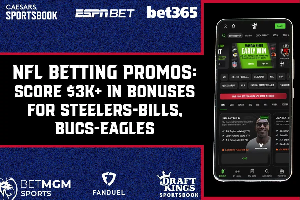 NFL Betting Promos: Score $3K+ in Bonuses for Steelers-Bills, Eagles-Bucs - Vimarsana News