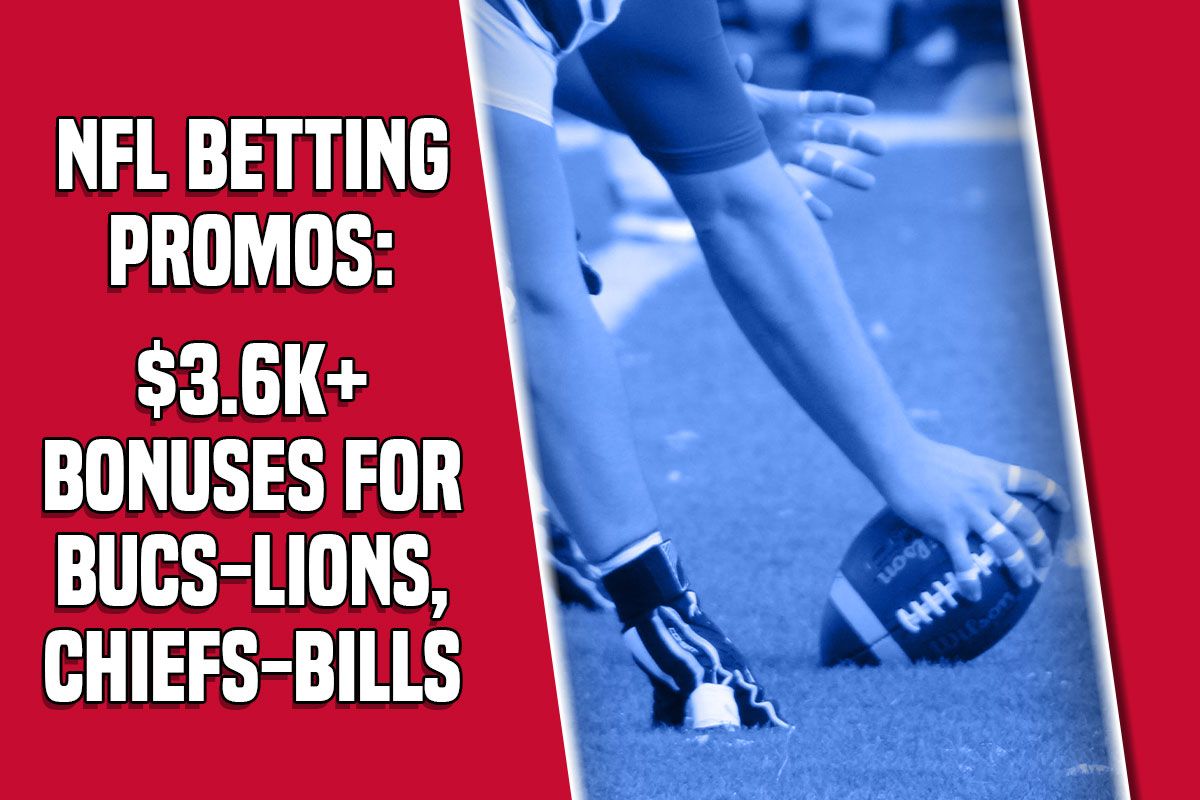 NFL Betting Promos: Grab $3.6K+ Bonuses for Bucs-Lions, Chiefs-Bills