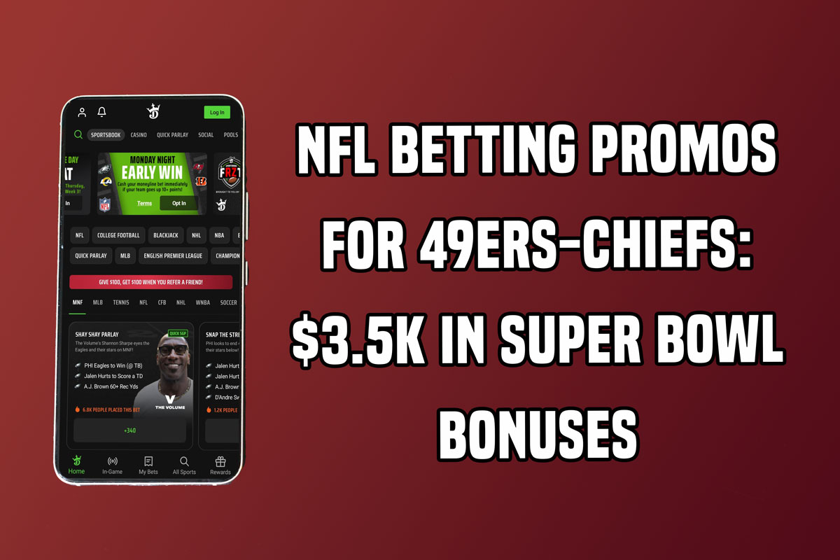 NFL betting promos for 49ers-Chiefs: $3.5K in Super Bowl bonuses