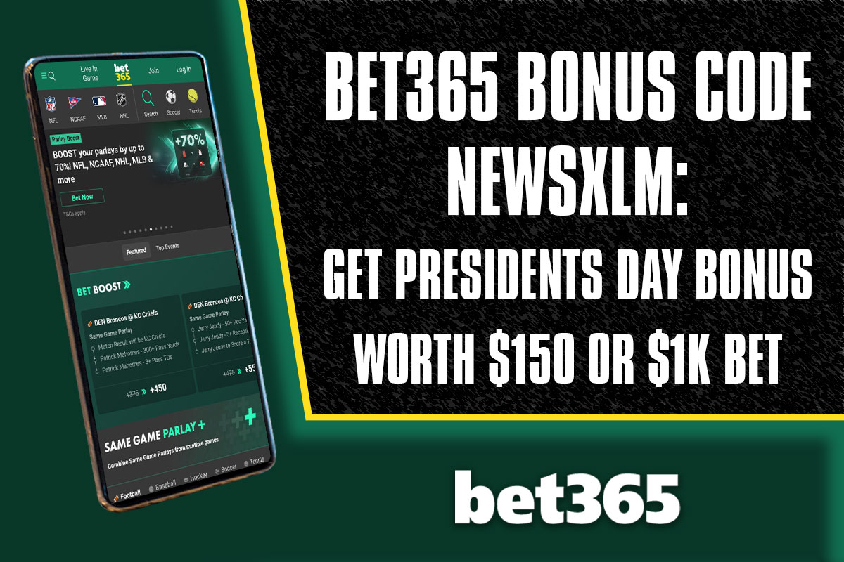 Bet365 Bonus Code NEWSXLM: Get Presidents Day Bonus Worth $150 or $1K Bet