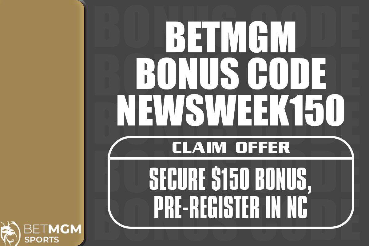 BetMGM Bonus Code NEWSWEEK150: Secure $150 Bonus, Sign Up Early in NC BetMGM Bonus Code NEWSWEEK150: Secure $150 Bonus, Sign Up Early in NC