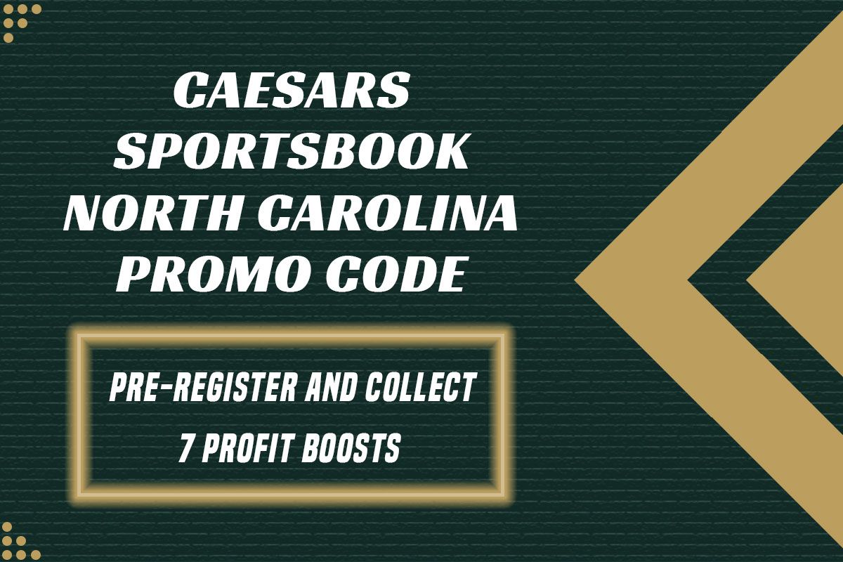 Caesars Sportsbook NC Promo Code NEWSWKDBL: Claim Profit Boosts, $250 Bonus
