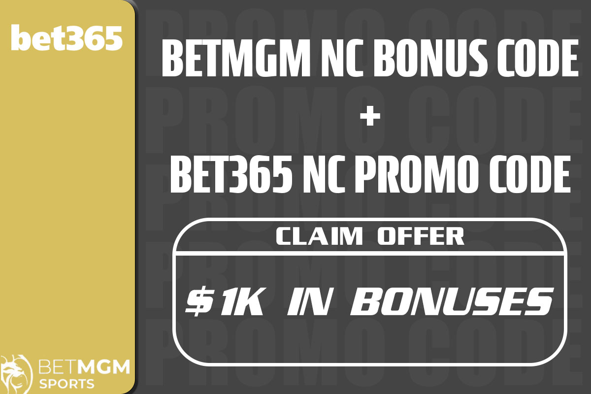 BetMGM NC Bonus Bet365 NC Promo Code