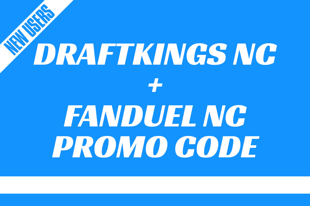 DraftKings NC + FanDuel NC Promo Code