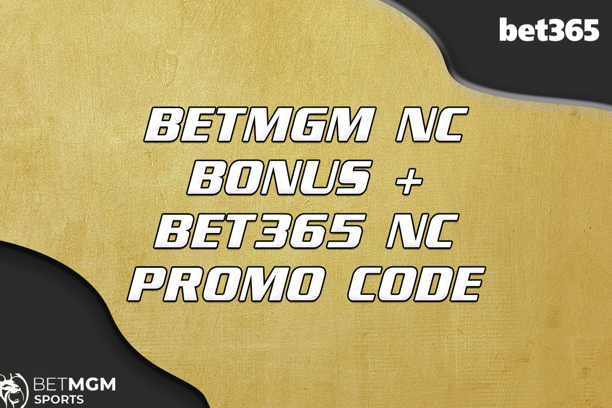 BetMGM NC bonus bet365 NC promo code