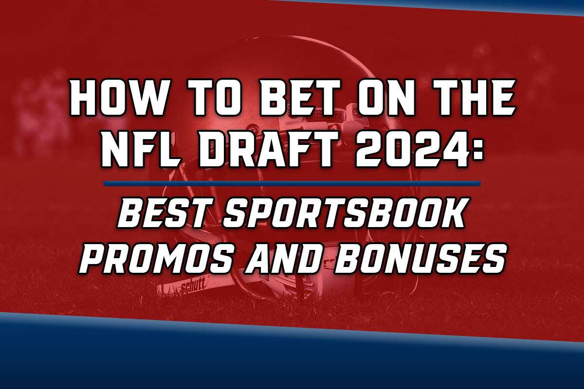 How to bet on the NFL Draft