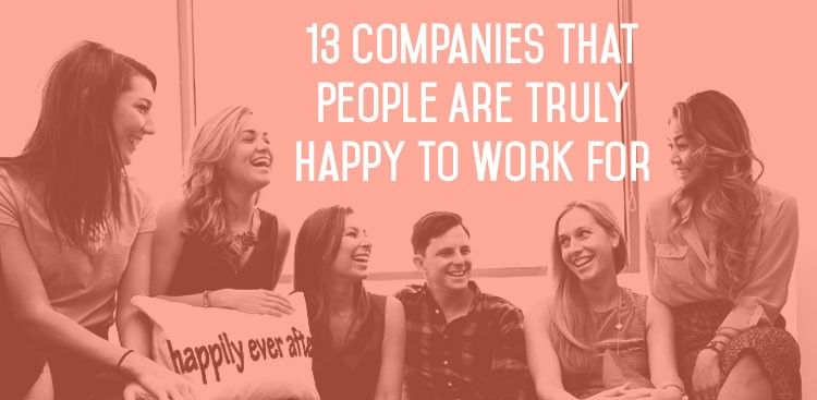 13 Companies That People Are Truly Happy to Work For