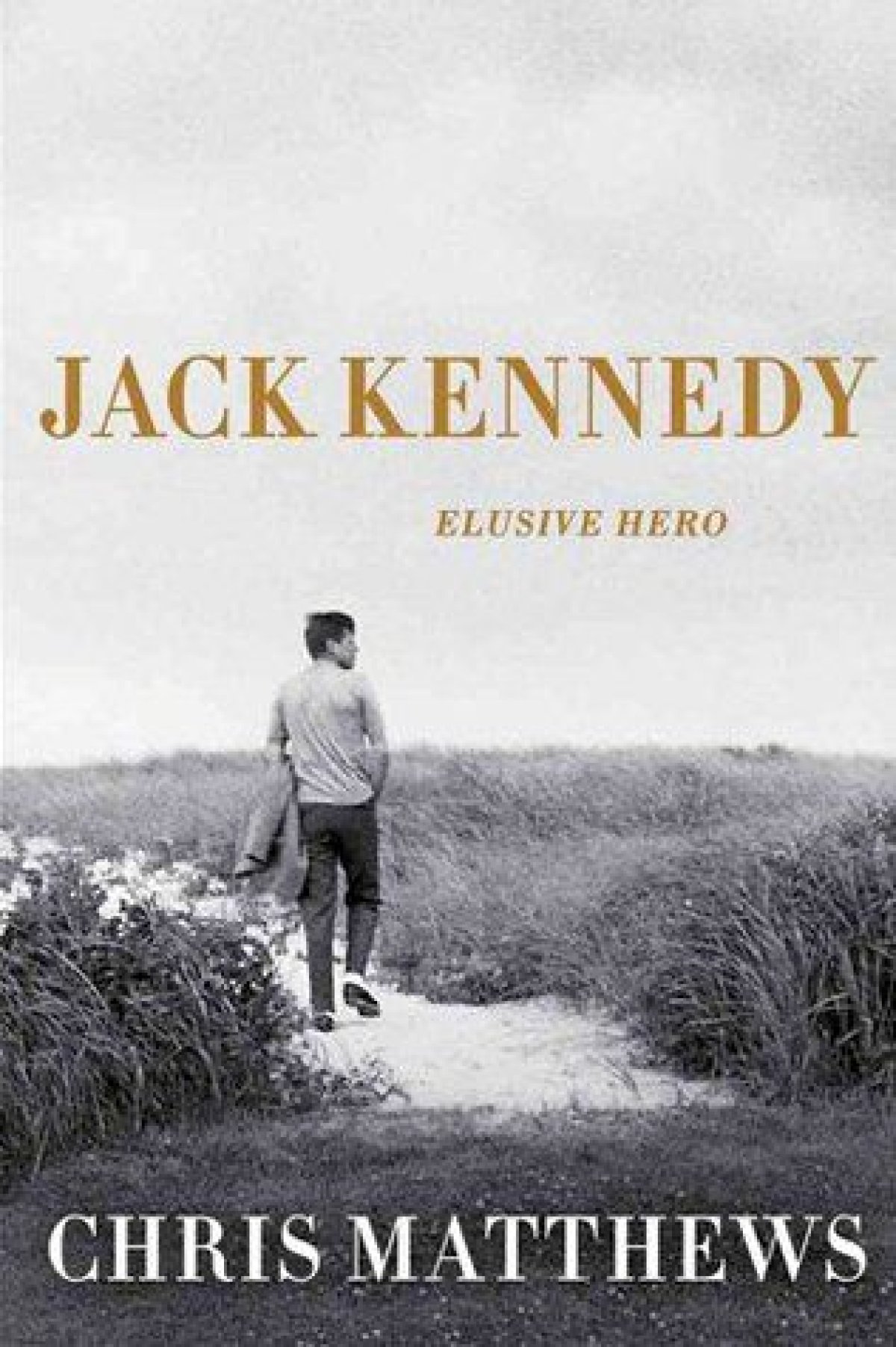 chris matthews book: Jack Kennedy: Elusive Hero